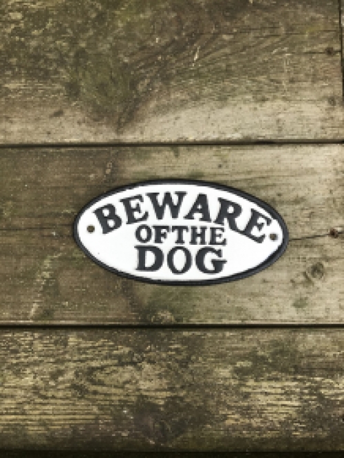 A cast iron sign with the text: ''BEWARE OF THE DOG'', nice bold letters!